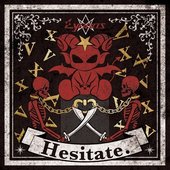 Hesitate.