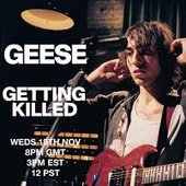 Geese - Getting Killed | From The Basement