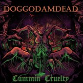 https://doggodamdead.bandcamp.com/album/cummin-cruelty