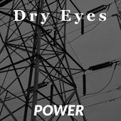 Dry Eyes - Power (2017)