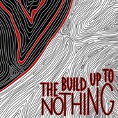 The Build up to Nothing