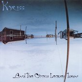Kyuss - ...And The Circus Leaves Town (1995)