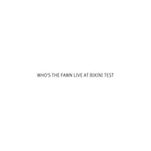 Who's The Fawn Live at bikini Test