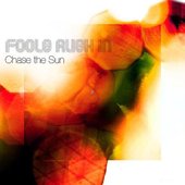 Fools Rush In - Chase The Sun