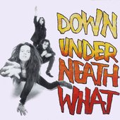 Down Under Neath What