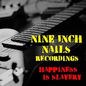 Happiness Is Slavery Nine Inch Nails Recordings