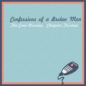 The Emo Diaries, Chapter 13 - Confessions Of A Broken Man