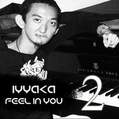 Iyyaka-Feel in You