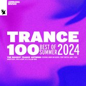 Trance 100 - Best Of Summer 2024