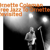 Free Jazz To Ornette! Revisited