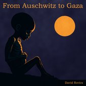 From Auschwitz to Gaza