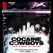 Cocaine Cowboys: The Kings of Miami (Music from the Netflix Series - Vol. 1