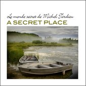 A Secret Place (Le monde secret de Michel Tardieu)