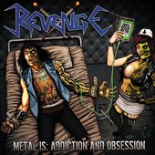 Revenge - Metal Is: Addiction and Obsession