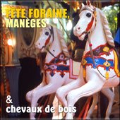 Fête foraine, manèges et chevaux de bois