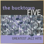 The Bucktown Five - Greatest Jazz Hits
