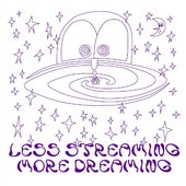 Less Streaming, More Dreaming - EP
