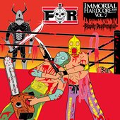 IMMORTAL HARDCORE!!!! VOL.7 -Bloody Deathmatch-