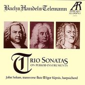 Bach - Handel - Telemann: Trio Sonatas on Period Instruments