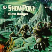 ShowPony Slow Danger
