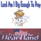 Lord Am I Big Enough to Pray