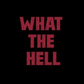 WHAT THE HELL [Explicit]