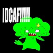 IDGAF!!!!! [Explicit]