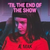 'Til The End Of The Show