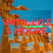 Smith, Lyle & Moore - EP I