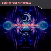 Half Moon Festival – PhaNgan Island – Thailand Vol.2 - Cosmic Tone Vs. Tripical