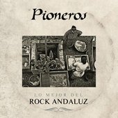 Pioneros. Lo mejor del rock andaluz