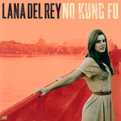 Lana Del Rey - No Kung Fu
