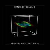 Continuities Vol. II (In The Context Of A Room)