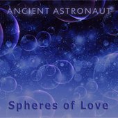Ancient Astronaut Spheres of Love