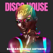 Ibiza Disco House - Balearic Disco Anthems