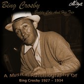 A Musical Autobiography of Bing Crosby 1927 - 1934