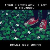 Taco Hemingway x LNT x Holmsey - Dalej bez zmian