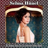 Bir İhtimal Daha Var / En İyileriyle Selma Hünel