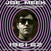 Joe Meek: Complete Independent Productions 1961-62