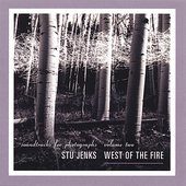 West of the Fire: Soundtracks for Photographs, Volume Two