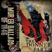 Murder Ballads of 1846: The Donner Party (Extended Edition)