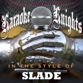 Karaoke Knights: In the Style of Slade (Karaoke Version)