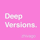 Zhivago, Deep Versions
