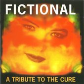 Fictional: A Tribute to the Cure