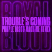 Trouble’s Coming (Purple Disco Machine Remix) [Extended]