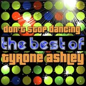 Don't Stop Dancing - The Best of Tyrone Ashley