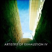 Artistry of Exhaustion IV