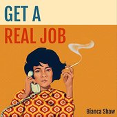 Get A Real Job