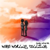 When Worlds Collide - Stay With Me (2010)