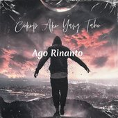Ago Rinanto - Cukup Aku Yang Tahu